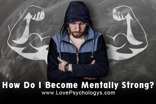 How Do I Become Mentally Strong?