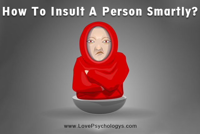 How To Insult A Person Smartly?